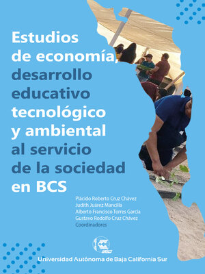 cover image of Estudios de economía, desarrollo educativo, tecnológico y ambiental al servicio de la sociedad en BCS